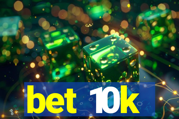 bet 10k